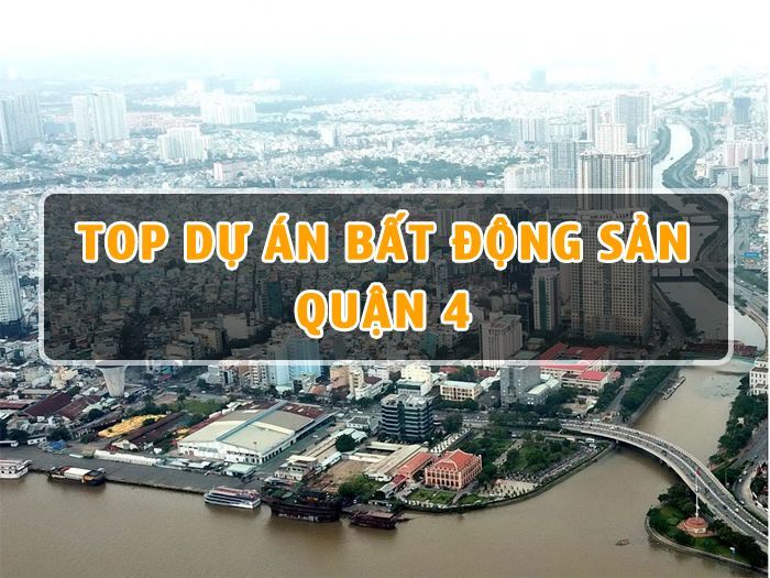 Top 10 dự án Bất Động Sản tại Quận 4 đáng đầu tư nhất năm 2021