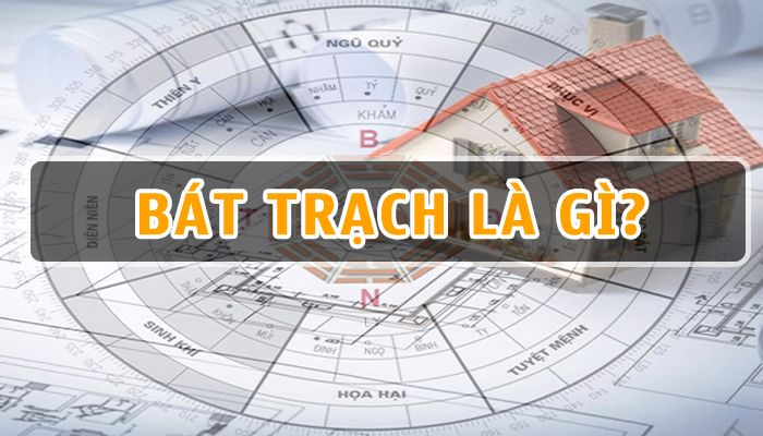Bát Trạch là gì? Ý nghĩa cung bát trạch trong phong thủy xem hướng nhà