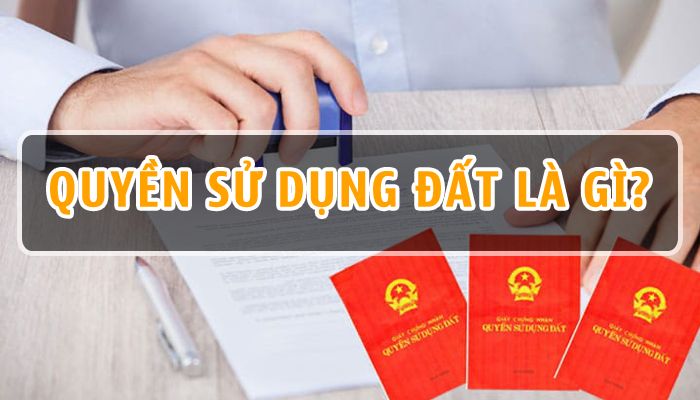 Quyền sử dụng đất là gì? Khái niệm và phân loại