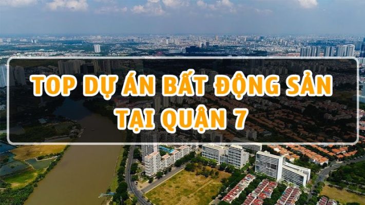 Top 10 dự án Bất Động Sản tại Quận 7 đáng đầu tư nhất năm 2021