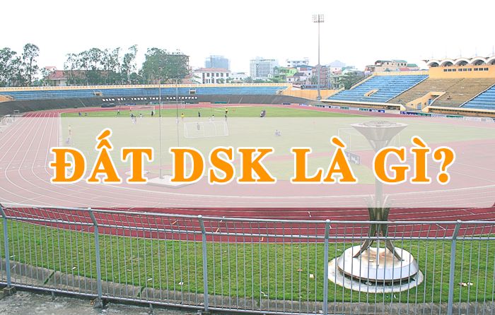 Đất DSK là gì? Quy định về đất xây dựng công trình sự nghiệp
