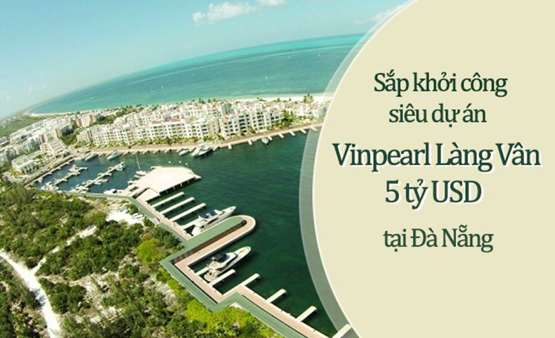 Khi nào khởi công Vinpearl Làng Vân Đà Nẵng?