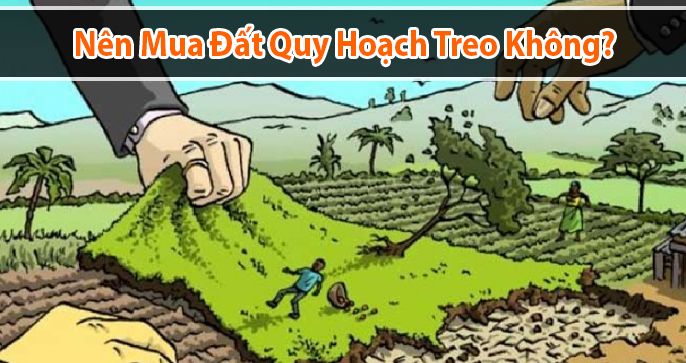 Quy hoạch treo là gì? Có nên mua đất quy hoạch treo?