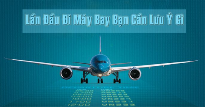 Những lưu ý khi đi máy bay bạn nên biết để có trải nghiệm an toàn