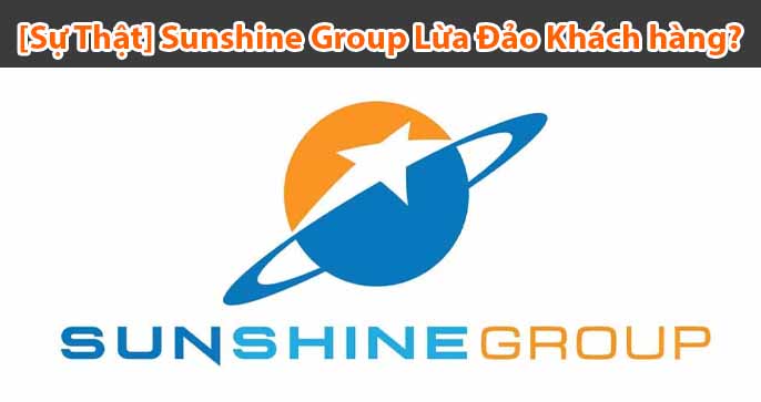 Sự thật về thông tin Sunshine Group lừa đảo khách hàng?