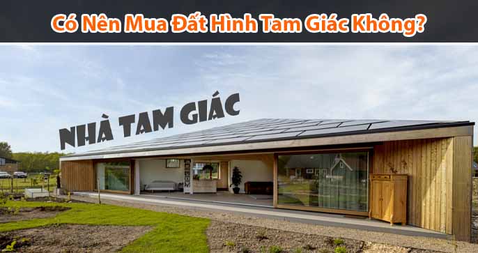 [Hỏi Đáp] Có nên mua đất hình tam giác hay không?