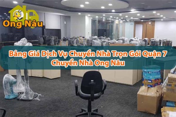 [Tham Khảo] Bảng giá dịch vụ chuyển nhà trọn gói Quận 7 tại Ong Nâu