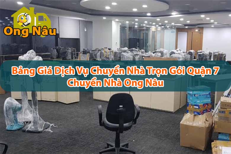 [Tham Khảo] Bảng giá dịch vụ chuyển nhà trọn gói Quận 7 tại Ong Nâu 