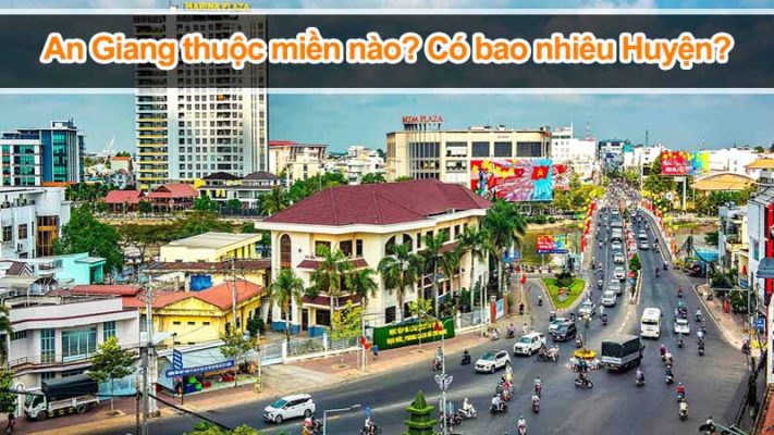 An Giang thuộc miền nào? An Giang Có bao nhiêu Huyện?