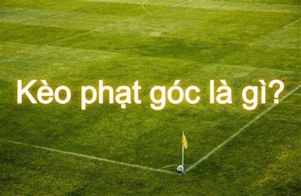 Kèo phạt góc là gì? Hướng dẫn chi tiết cách chơi và mẹo soi kèo hiệu quả