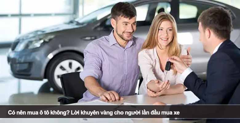 Có nên mua ô tô không? Lời khuyên vàng cho người lần đầu mua xe