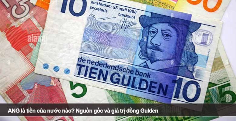 ANG là tiền của nước nào? Nguồn gốc và giá trị đồng Gulden