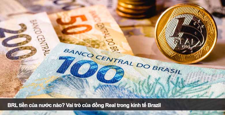 BRL tiền của nước nào? Vai trò của đồng Real trong kinh tế Brazil
