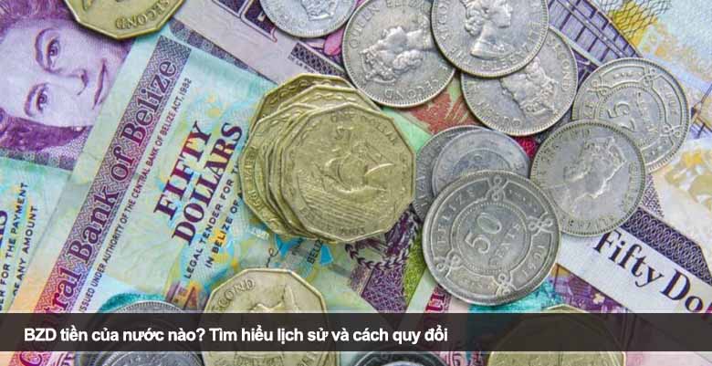BZD tiền của nước nào? Tìm hiểu lịch sử và cách quy đổi