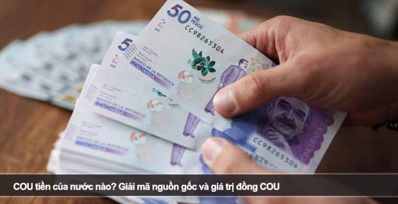 COU tiền của nước nào? Giải mã nguồn gốc và giá trị đồng COU