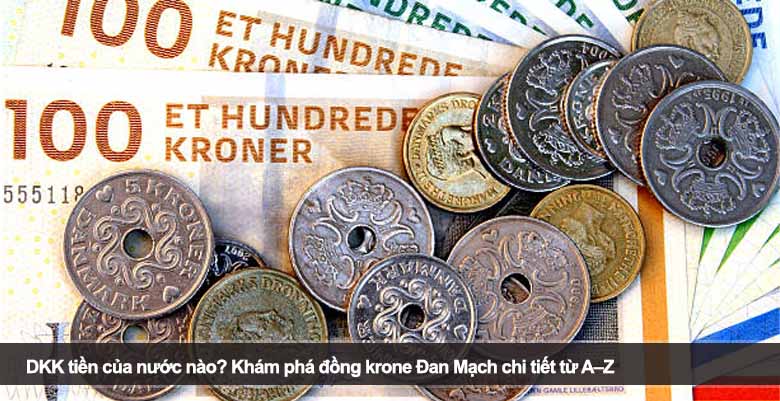 DKK tiền của nước nào? Khám phá đồng krone Đan Mạch chi tiết từ A–Z